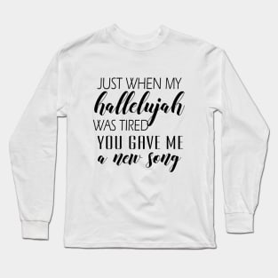 Just when my hallelujah Long Sleeve T-Shirt